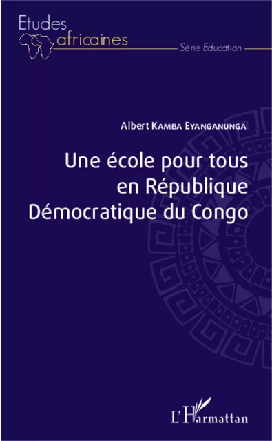 Une école pour tous en République Démocratique du Congo - Albert Kamba Eyanganunga - Editions L'Harmattan