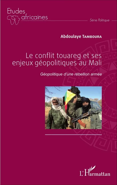 Le conflit touareg et ses enjeux géopolitiques au Mali - Abdoulaye Tamboura - Editions L'Harmattan