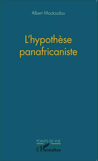 L'hypothèse panafricaniste - Albert Moutoudou - Editions L'Harmattan