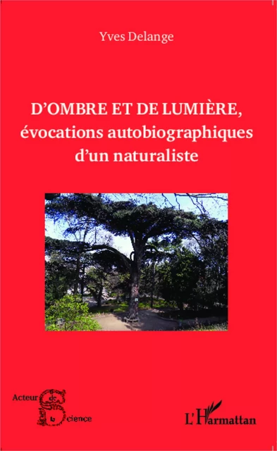 D'ombre et de lumière, évocations autobiographiques d'un naturaliste - Yves Delange - Editions L'Harmattan