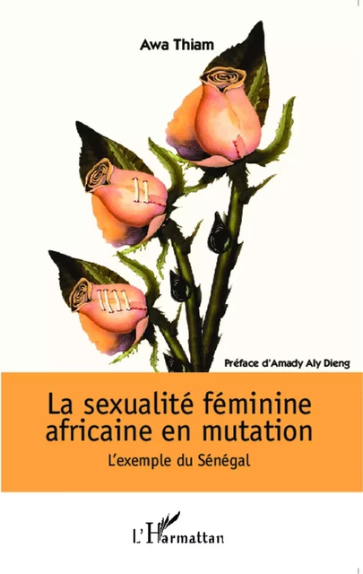 La sexualité féminine africaine en mutation -  Thiam ndeye awa - Editions L'Harmattan