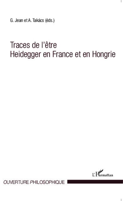 Traces de l'être Heidegger en France et en Hongrie - Adam Takacs, Grégori Jean - Editions L'Harmattan