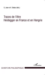 Traces de l'être Heidegger en France et en Hongrie