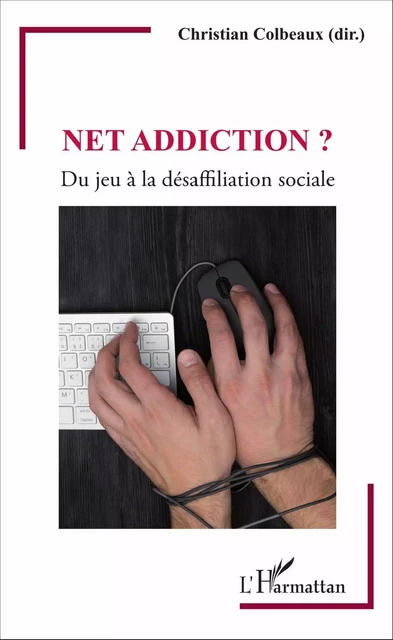 Net addiction ? - Christian Colbeaux - Editions L'Harmattan