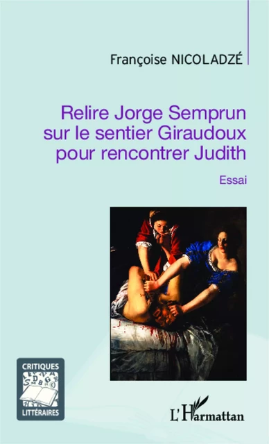 Relire Jorge Semprun sur le sentier Giraudoux pour rencontrer Judith - Françoise Nicoladzé - Editions L'Harmattan