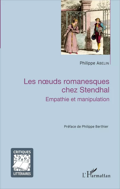 Les noeuds romanesques chez Stendhal - Philippe Abelin - Editions L'Harmattan