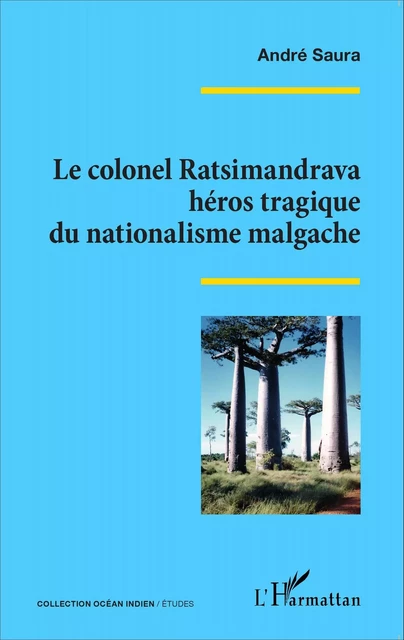 Le colonel Ratsimandrava héros tragique du nationalisme malgache - André Saura - Editions L'Harmattan