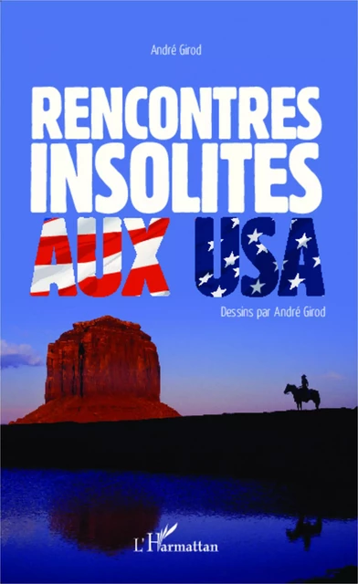 Rencontres insolites aux USA - André Girod - Editions L'Harmattan