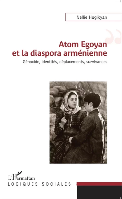 Atom Egoyan et la diaspora arménienne - Nellie Hogikyan - Editions L'Harmattan