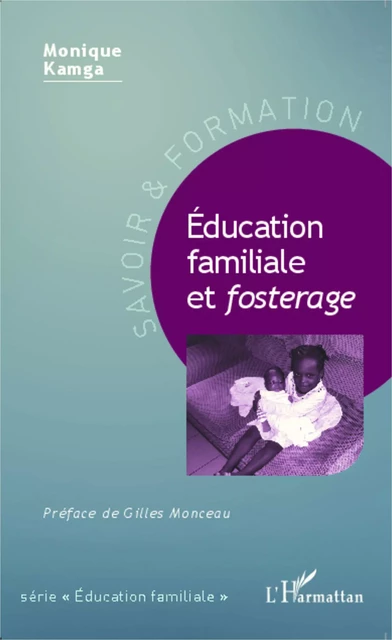 Éducation familiale et <em>fosterage</em> - Monique Kamga - Editions L'Harmattan