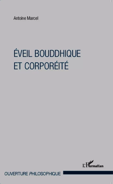 Éveil bouddhique et corporéité - Antoine Marcel - Editions L'Harmattan