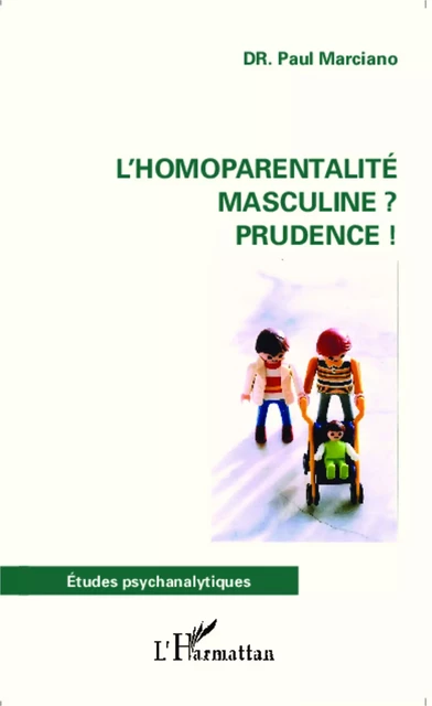 L'homoparentalité masculine ? Prudence ! - Paul Marciano - Editions L'Harmattan