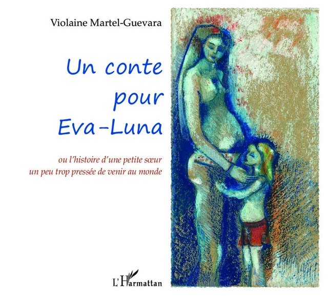 Un conte pour Eva-Luna - Violaine MARTEL-GUEVARA - Editions L'Harmattan