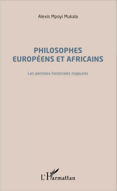 Philosophes européens et africains - Alexis Mpoyi Mukala - Editions L'Harmattan