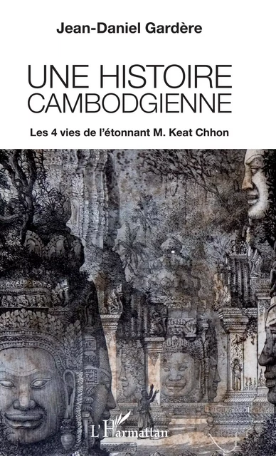 Une histoire cambodgienne - Jean-Daniel Gardère - Editions L'Harmattan