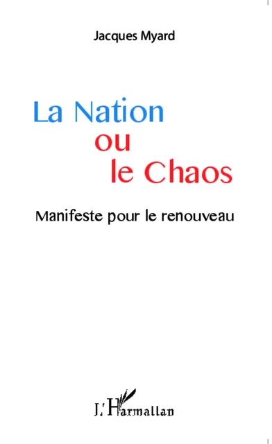 La Nation ou le Chaos - Jacques Myard - Editions L'Harmattan