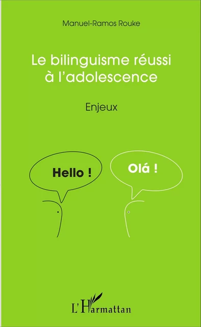 Le bilinguisme réussi à l'adolescence - Manuel-Ramos Rouke - Editions L'Harmattan