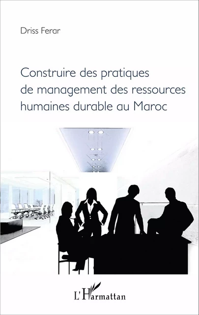 Construire des pratiques de management des ressources humaines durable au Maroc - Driss Ferar - Editions L'Harmattan