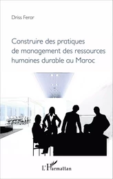 Construire des pratiques de management des ressources humaines durable au Maroc