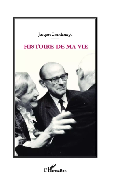 Histoire de ma vie - Jacques Lonchampt - Editions L'Harmattan