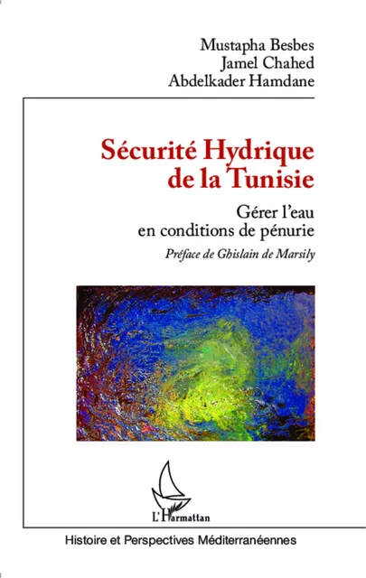 Sécurité Hydrique de la Tunisie - Mustapha Besbes, Jamel Chahed, Abdelkader Hamdane - Editions L'Harmattan