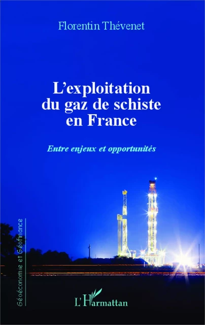 L'exploitation du gaz de schiste en France -  Thevenet florentin - Editions L'Harmattan