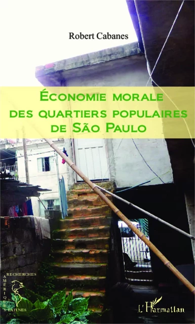 Economie morale des quartiers populaires de Sao Paulo - Robert Cabanes - Editions L'Harmattan