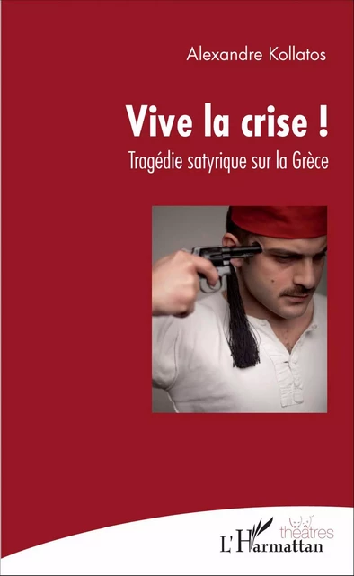 Vive la crise ! - Alexandre Kollatos - Editions L'Harmattan