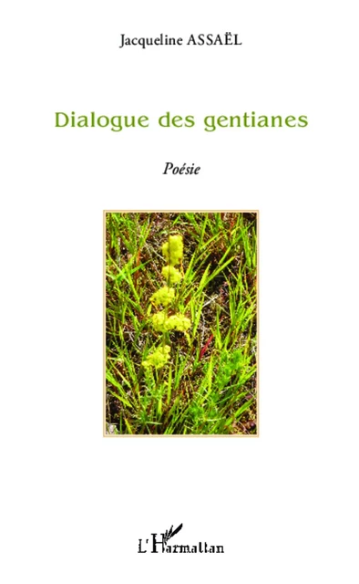 Dialogue des gentianes - Jacqueline Assaël - Editions L'Harmattan