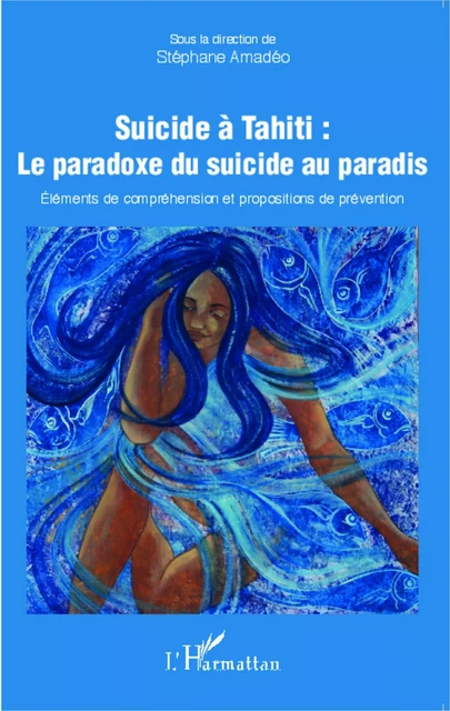 Suicide à Tahiti : le paradoxe du suicide au paradis - Stéphane Amadeo - Editions L'Harmattan