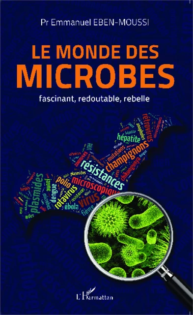 Le monde des microbes - Emmanuel Eben-Moussi - Editions L'Harmattan