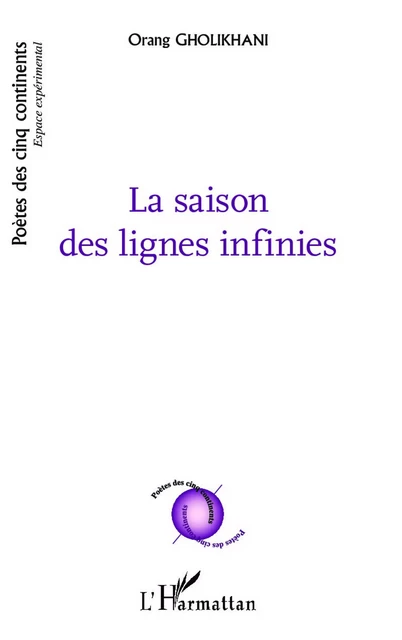 La saison des lignes infinies - Orang Gholikhani - Editions L'Harmattan