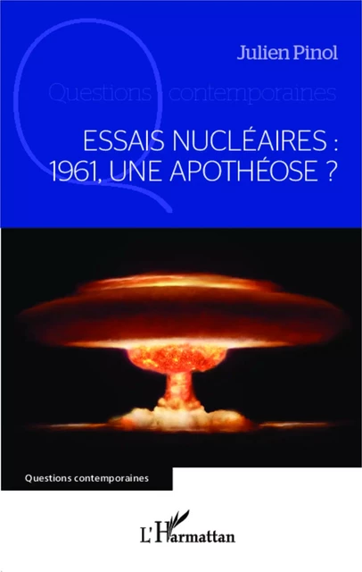 Essais nucléaires : 1961, une apothéose ? - Julien Pinol - Editions L'Harmattan