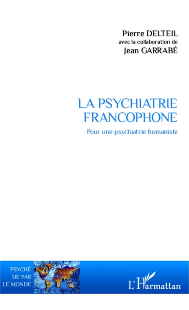 La psychiatrie francophone - PIERRE DELTEIL - Editions L'Harmattan