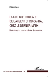 La critique radicale de l'argent et du capital chez le dernier-Marx