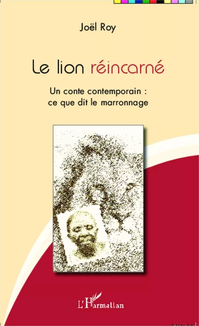 Le lion réincarné - Joël Roy - Editions L'Harmattan