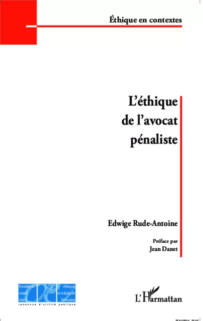 L'éthique de l'avocat pénaliste - Edwige Rude-Antoine - Editions L'Harmattan