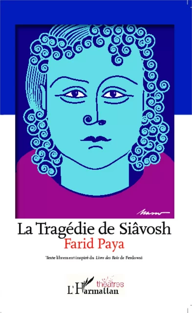 La Tragédie de Siâvosh - Farid Paya - Editions L'Harmattan