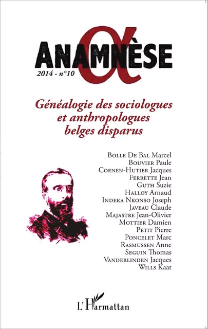 Généalogie des sociologues et anthropologues belges disparus - Suzie Guth, Joseph Indeka Nkonso, Anne Rasmussen, Jacques Vanderlinden, Katt Wills, Damien Mottier, Marcel BOLLE DE BAL, Thomas Seguin, Jean Ferrette, Claude Javeau, Paule Bouvier, Marc Poncelet, Jean-Olivier Majastre, Jacques Coenen-Huther, Pierre Petit - Editions L'Harmattan