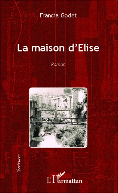 La maison d'Élise - Francia Godet - Editions L'Harmattan