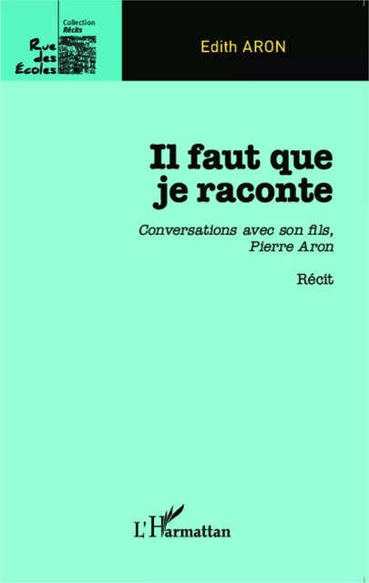 Il faut que je raconte - Edith Aron - Editions L'Harmattan