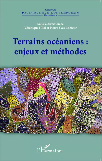 Terrains océaniens : enjeux et méthodes - Véronique Fillol, Pierre-Yves Le Meur - Editions L'Harmattan