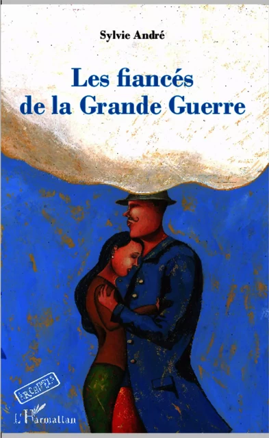 Les fiancés de la Grande Guerre - Sylvie André - Editions L'Harmattan