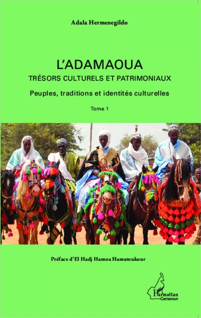 L'Adamaoua Trésors culturels et patrimoniaux (Tome 1) - Adala Hermenegildo - Editions L'Harmattan