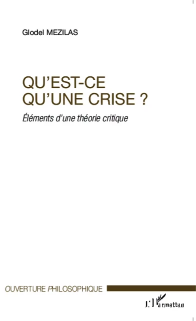 Qu'est-ce qu'une crise ? - Glodel Mezilas - Editions L'Harmattan