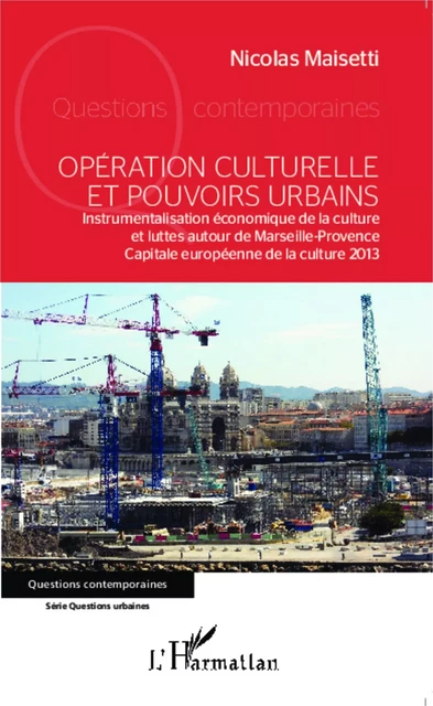 Opération culturelle et pouvoirs urbains - Nicolas Maisetti - Editions L'Harmattan