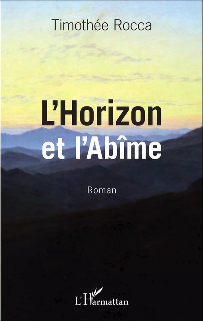 L'Horizon et l'Abîme - Timothée Rocca - Editions L'Harmattan