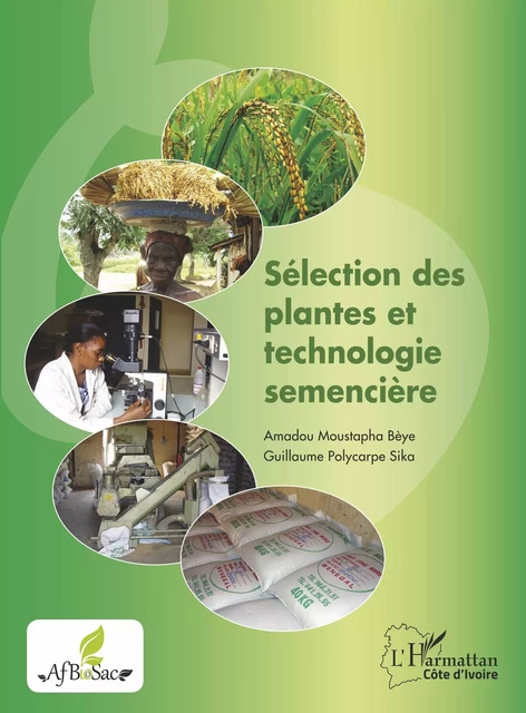 Sélection des plantes et technologie semencière - Guillaume Polycarpe Sika, Amadou Moustapha Bèye - Editions L'Harmattan