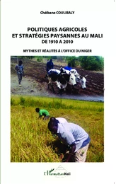 Politiques agricoles et stratégies paysannes au Mali de 1910 à 2010