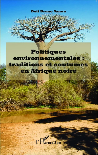 Politiques environnementales : traditions et coutumes en Afrique noire - Doti Bruno Sanou - Editions L'Harmattan